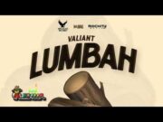 VALIANT – LUMBAH (AUDIO & MUSIC VIDEO) – DJ MAC MUSIC & DIPLOMAT RECORDS