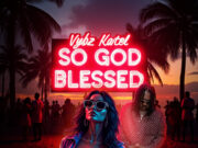 VYBZ KARTEL – SO GOD BLESSED (AUDIO & MUSIC VIDEO) – VYBZ KARTEL MUZIK