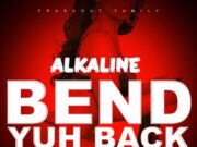 ALKALINE – BEND YUH BACK – FRASSOUT FAMILY