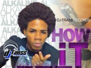 ALKALINE – HOW IT FEEL (RAW & CLEAN) – DJ FRASS RECORDS