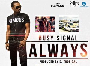 BUSY SIGNAL – ALWAYS – DJ TROPICAL PRODUCTIONS