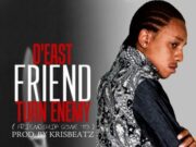 D’EAST – FRIEND TURN ENEMY – KRISBEATZ