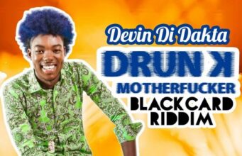 DEVIN DI DAKTA – DRUNK MOTHER FUCKA – BLACKCARD RIDDIM – D&D RECORDS