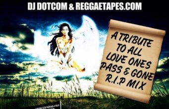 DJ DOTCOM – A TRIBUTE TO ALL LOVE ONES PASS & GONE R.I.P – MIXTAPE