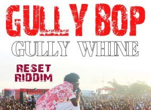 GULLY BOP – GULLY WINE – RESET RIDDIM – BLAKSPADE & QUATA DON RECORDS