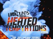 HEATED TEMPTATIONS RIDDIM (FULL PROMO) – LIVE ROUNDS PRODUCTIONS