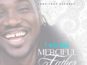 I OCTANE – MERCIFUL FATHER – JOHN JOHN RECORDS