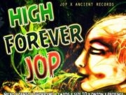 J.O.P – HIGH FOREVER – ANCIENT RECORDS
