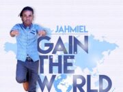 JAHMIEL – GAIN THE WORLD – QUANTANIUM RECORDS