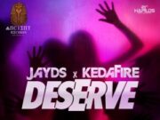 JAYDS FT KEDAFIRE – DESERVE – ANCIENT RECORDS