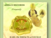KARL MORRISON FT. DAVILLE – HIGH GRADE – ASHA D RECORDS