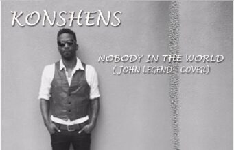 KONSHENS COVERS JOHN LEGEND’S “NOBODY IN THE WORLD”