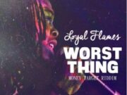 LOYAL FLAMES – WORST THING – MONEY TARGET RIDDIM – ADDE PRODUCTIONS _ HAPILOS PRODUCTIONS
