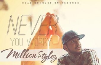 MILLION STYLEZ – NEVER YOU WORRY – SNIGGY _ HEAD CONCUSSION RECORDS