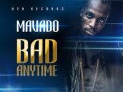 MAVADO – BAD ANYTIME – FIX UP RIDDIM – H2O RECORDS