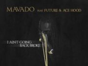 MAVADO FT FUTURE & ACE HOOD – I AINT GOING BACK BROKE – WE THE BEST MUSIC