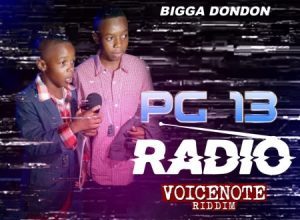 PG 13 (LIL VYBZ & LIL ADDI) – RADIO (POPCAAN DISS) – VOICENOTE RIDDIM – BIGGA DONDON RECORDS