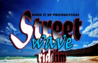 STREET WAVE RIDDIM (FULL PROMO) – BLAZE IT UP PRODUCTIONS