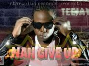 TEEJAY – NAH GIVE UP – STARZPLUS MUSIC
