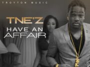 T’NEZ – HAVE AN AFFAIR – TROYTON MUSIC