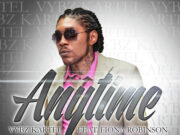 VYBZ KARTEL FT. FIONA ROBINSON – ANYTIME – YARD VYBZ ENTERTAINMENT