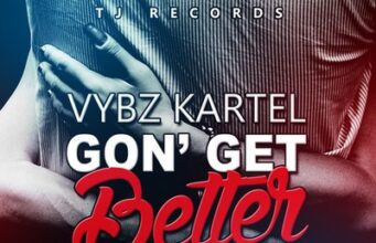 VYBZ KARTEL – GON’ GET BETTER – VIKING (VYBZ IS KING) – TJ RECORDS