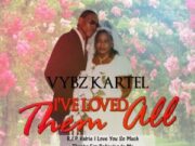 VYBZ KARTEL – I’VE LOVED THEM ALL – VALRIE MUZIK _ SHORT BOSS MUZIK