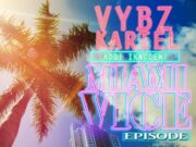 VYBZ KARTEL (ADDI INNOCENT) – MIAMI VICE EPISODE – BIGGA DONDON RECORDS