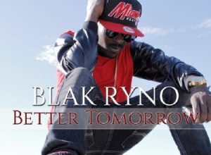 BLAK RYNO – BETTER TOMORROW – JA PRODUCTIONS