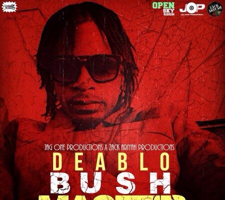DEABLO – BUSH MASTER – OPEN SKY RIDDIM – JOP _ ZACK ARIYAH PROD