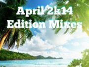 DJ EARZ – APRIL 2014 EDITION MIXES