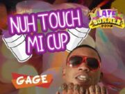 GAGE – NUH TOUCH MI CUP – LATE SUMMER RIDDIM – J WONDER _ ADDE PRODUCTIONS
