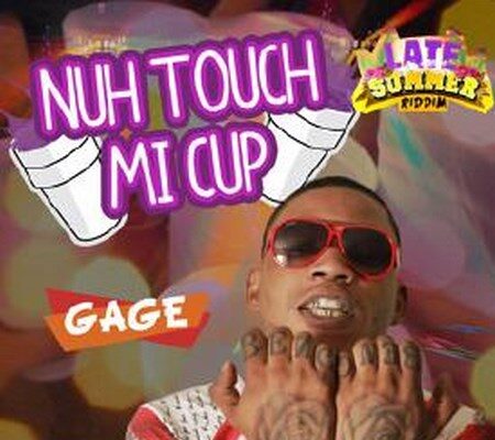 GAGE – NUH TOUCH MI CUP – LATE SUMMER RIDDIM – J WONDER _ ADDE PRODUCTIONS