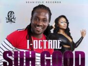 I OCTANE – SUH GOOD – SEANIZZLE RECORDS