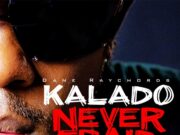 KALADO – MI NEVER FRAID (RAW+CLEAN+INSTRUMENTAL) – DANE RAYCHORDS