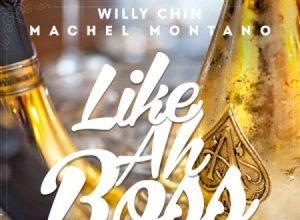 MACHEL MONTANO – LIKE AH BOSS – WILLY CHIN REMIX