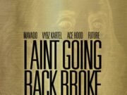 MAVADO FT VYBZ KARTEL ACE HOOD & FUTURE – I AINT GOING BACK BROKE (REMIX) – WE THE BEST MUSIC