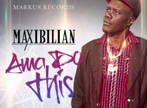 MAXIBILIAN – AMA DO THIS – MARKUS RECORDS