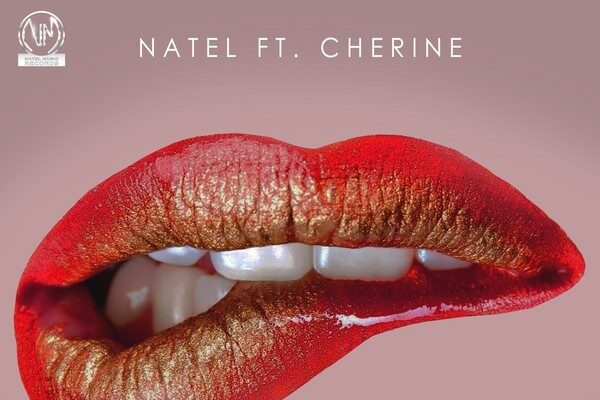 NATEL FT CHERINE – YOU TURN ME ON – NATEL MUSIC RECORDS