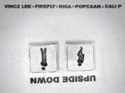 VINCZ LEE FT POPCAAN, CALI P, FIREFLY & RIGA – UPSIDE DOWN – HEMP HIGHER PRODUCTIONS