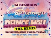 VYBZ KARTEL FT KONSHENS, SPICE & GAZA TUSSAN – DANCEHALL (REMIX) – TJ RECORDS