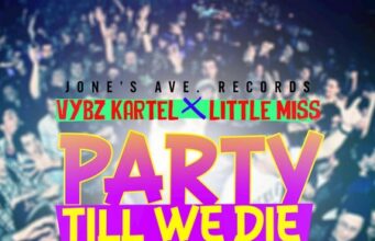VYBZ KARTEL FT LITTLE MISS – PARTY TILL WE DIE – YARDIE VIBES RIDDIM – JONE’S AVE RECORDS