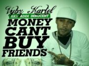 VYBZ KARTEL (ADDI INNOCENT) – MONEY CAN’T BUY FRIENDS (RAW & EDIT) – SO UNIQUE RECORDS