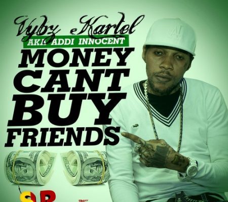 VYBZ KARTEL (ADDI INNOCENT) – MONEY CAN’T BUY FRIENDS (RAW & EDIT) – SO UNIQUE RECORDS