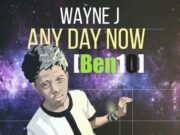 WAYNE J – ANY DAY NOW (BEN10) – GREATEST RECORDS