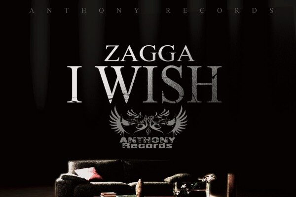ZAGGA – I WISH (MAIN & INSTRUMENTAL) – ANTHONY RECORDS