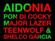 AIDONIA FT MAJOR LAZER, SHELCO GARCIA & TEENWOLF – PON DI COCKY REMIX