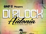 AIDONIA FT SIZE TEN – DI BLOCK – YARD VYBZ ENT