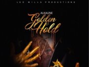 ALKALINE – GOLDEN HOLD – LEE MILLA PRODUCTIONS