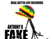 ANTHONY B – FAKE RASTA (TAURUS RILEY DISS) – REAL BETTA LIFE RECORDS